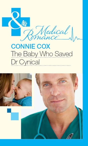 The Baby Who Saved Dr Cynical (Mills & Boon Medical) - Connie Cox
