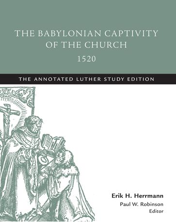 The Babylonian Captivity of the Church, 1520 - Martin Luther