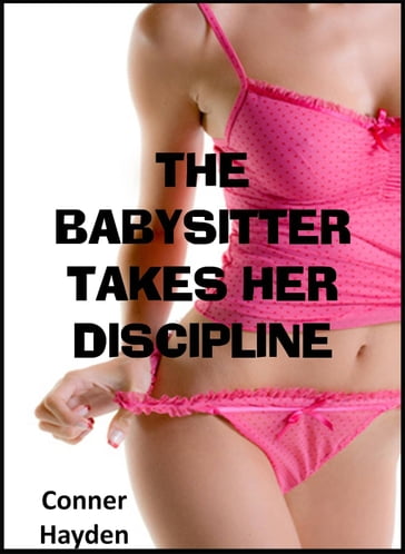 The Babysitter takes her Discipline - Conner Hayden