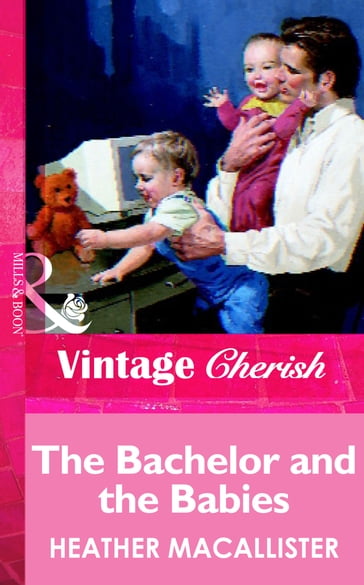 The Bachelor and the Babies (Mills & Boon Vintage Cherish) - Heather Macallister