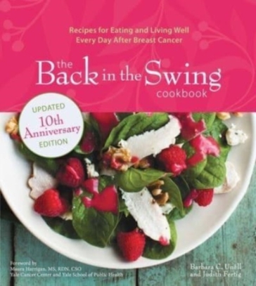The Back in the Swing Cookbook, 10th Anniversary Edition - Barbara C. Unell - Judith Fertig