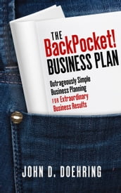 The BackPocket! Business Plan: Outrageously Simple Business Planning for Extraordinary Business Results