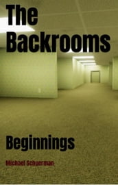 The Backrooms Beginnings