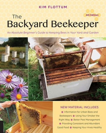 The Backyard Beekeeper, 4th Edition - Kim Flottum