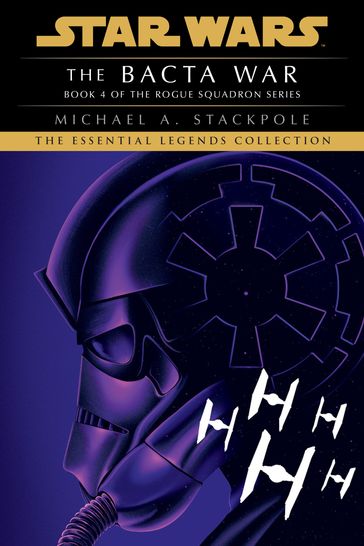 The Bacta War: Star Wars Legends (Rogue Squadron) - Michael A. Stackpole