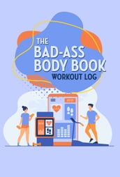 The Bad-Ass Body Book