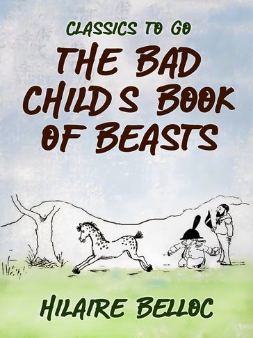 The Bad Child's Book of Beasts - Hilaire Belloc