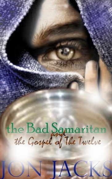 The Bad Samaritan and The Gospel of The Twelve - Jon Jacks