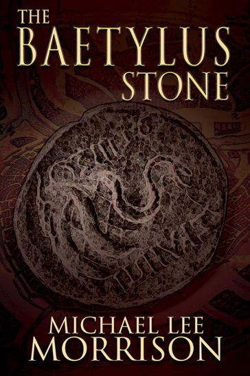 The Baetylus Stone - Michael Lee Morrison