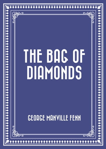 The Bag of Diamonds - George Manville Fenn