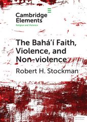 The Bahá í Faith, Violence, and Non-Violence
