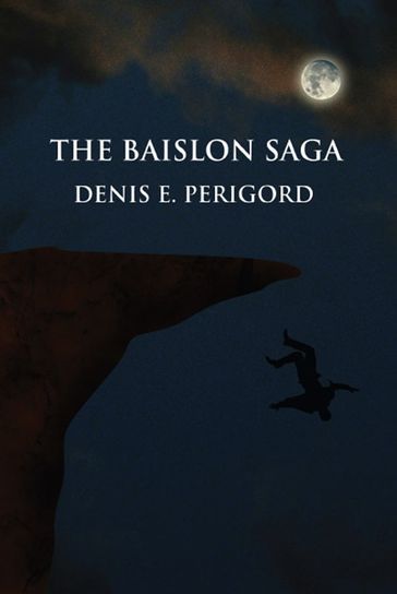 The Baislon Saga - Denis E. Perigord