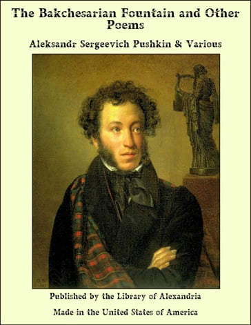 The Bakchesarian Fountain and Other Poems - Aleksandr Sergeevich Pushkin - AA.VV. Artisti Vari