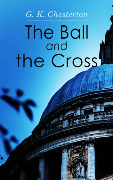 The Ball and the Cross - G. K. Chesterton