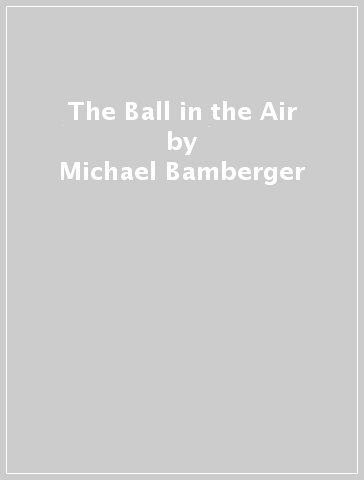 The Ball in the Air - Michael Bamberger