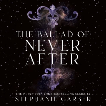 The Ballad of Never After - Stephanie Garber