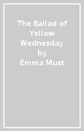 The Ballad of Yellow Wednesday