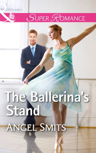 The Ballerina's Stand (Mills & Boon Superromance) (A Chair at the Hawkins Table, Book 4) - Angel Smits