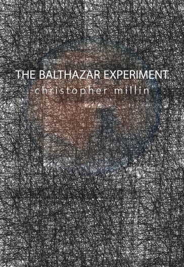 The Balthazar Experiment - Christopher Millin