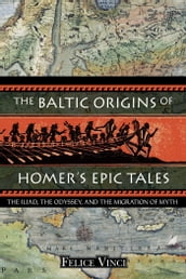 The Baltic Origins of Homer s Epic Tales