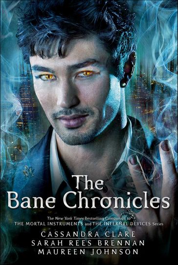 The Bane Chronicles - Cassandra Clare - Sarah Rees Brennan - Maureen Johnson