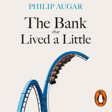 The Bank That Lived a Little - Philip Augar
