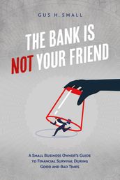 The Bank is Not Your Friend