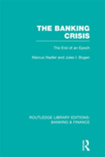 The Banking Crisis (RLE Banking & Finance) - Marcus Nadler - Jules Bogen
