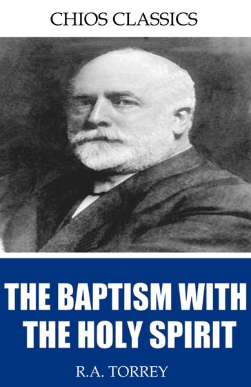 The Baptism with the Holy Spirit - R.A. Torrey