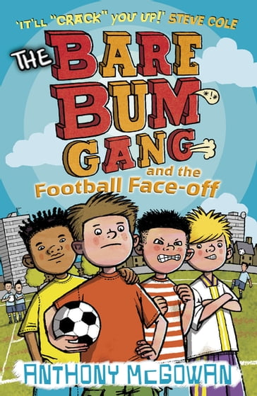 The Bare Bum Gang and the Football Face-Off - Anthony McGowan