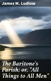 The Baritone s Parish; or, 
