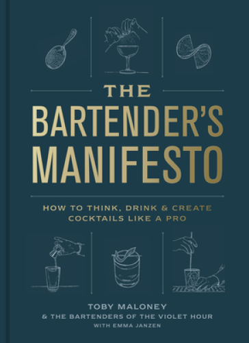 The Bartender's Manifesto - Toby Maloney - Emma Janzen