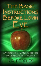 The Basic Instructions Before Lovin Eve- A Young/ All Man s Guide To Understanding Women