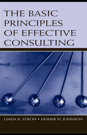 The Basic Principles of Effective Consulting - Homer H. Johnson - Linda K. Stroh