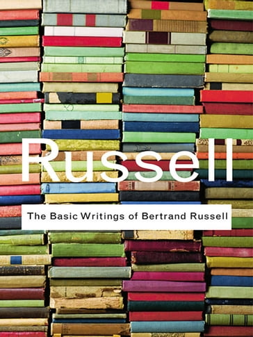 The Basic Writings of Bertrand Russell - Bertrand Russell