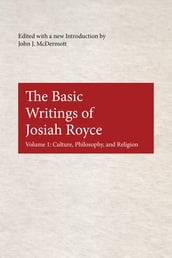 The Basic Writings of Josiah Royce, Volume I