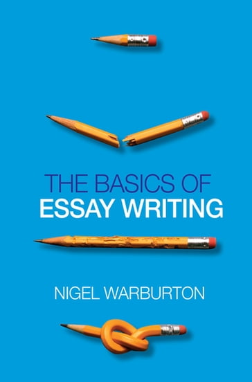 The Basics of Essay Writing - Nigel Warburton