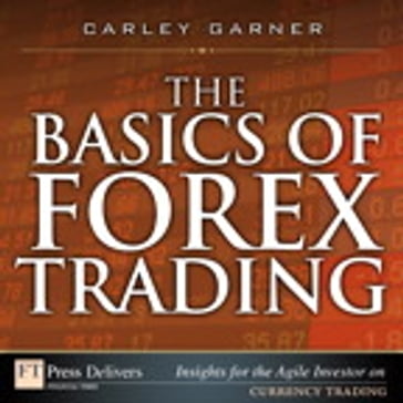The Basics of Forex Trading - Carley Garner