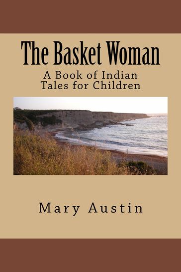The Basket Woman (Illustrated Edition) - Mary Hunter Austin