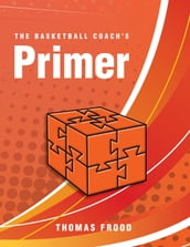 The Basketball Coach s Primer