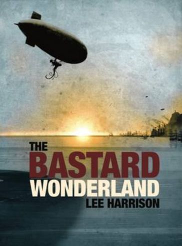 The Bastard Wonderland - Lee Harrison