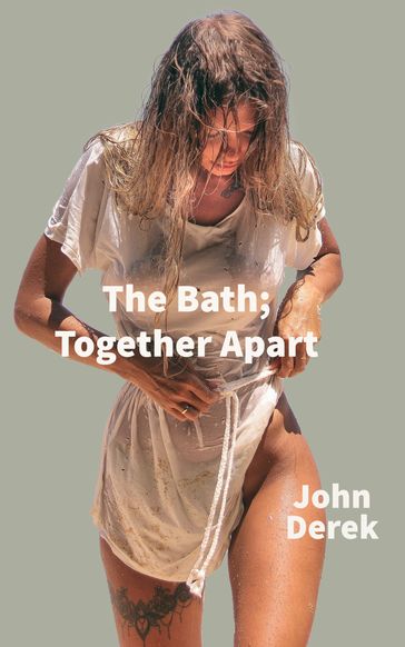 The Bath; Together Apart - John Derek