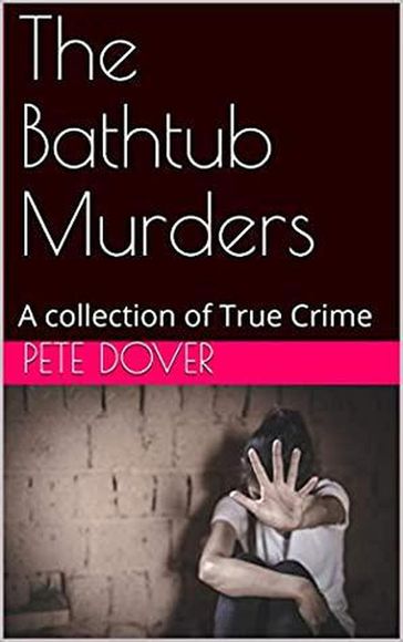 The Bathtub Murders - Pete Dover