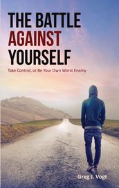 The Battle Against Yourself