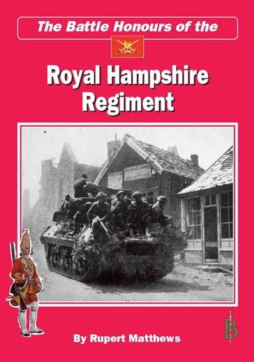 The Battle Honours of the Royal Hampshire Regiment - Rupert Matthews
