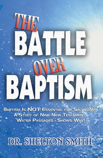 The Battle Over Baptism - Dr. Shelton Smith
