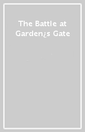 The Battle at Garden¿s Gate