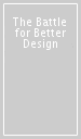 The Battle for Better Design