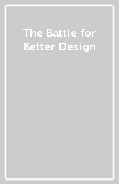 The Battle for Better Design