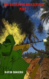 The Battle for Bougainville part 7